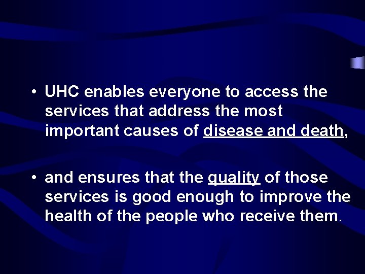  • UHC enables everyone to access the services that address the most important