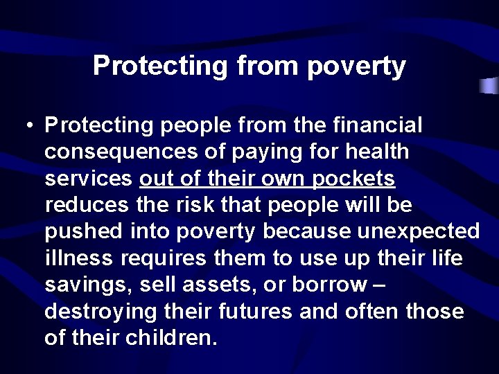 Protecting from poverty • Protecting people from the financial consequences of paying for health