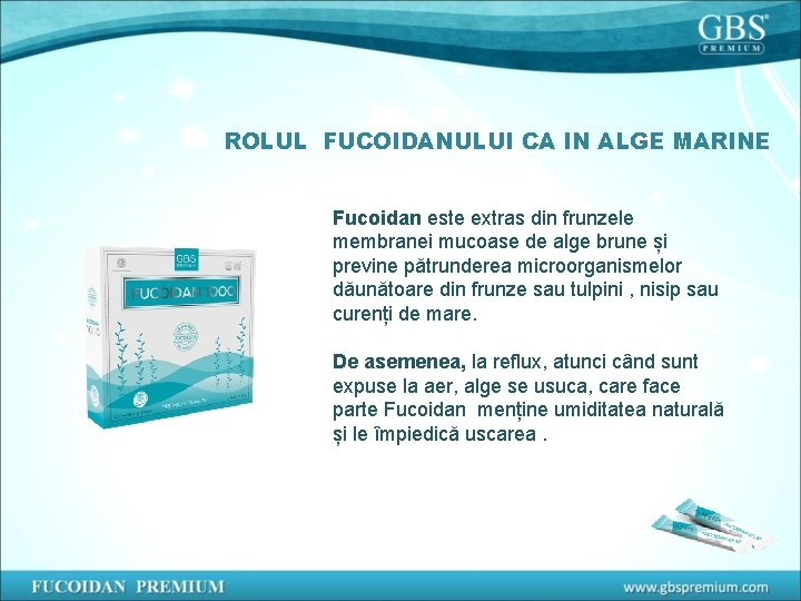 ROLUL FUCOIDANULUI CA IN ALGE MARINE Fucoidan este extras din frunzele membranei mucoase de