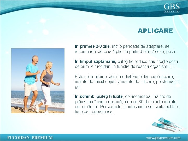 APLICARE In primele 2 -3 zile, într-o perioadă de adaptare, se recomandă să se