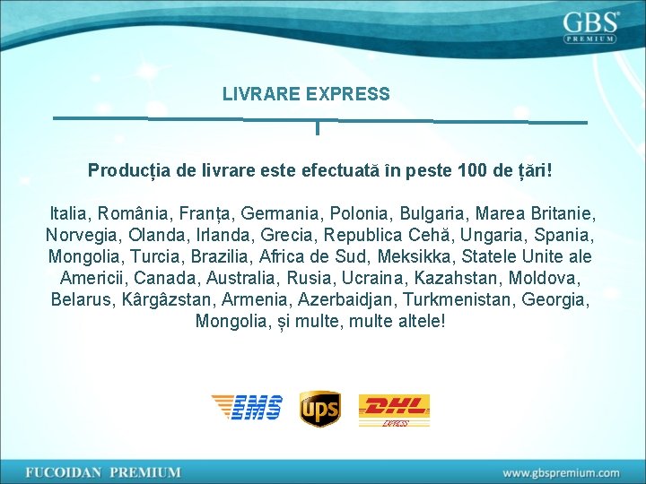 LIVRARE EXPRESS Producția de livrare este efectuată în peste 100 de țări! Italia, România,