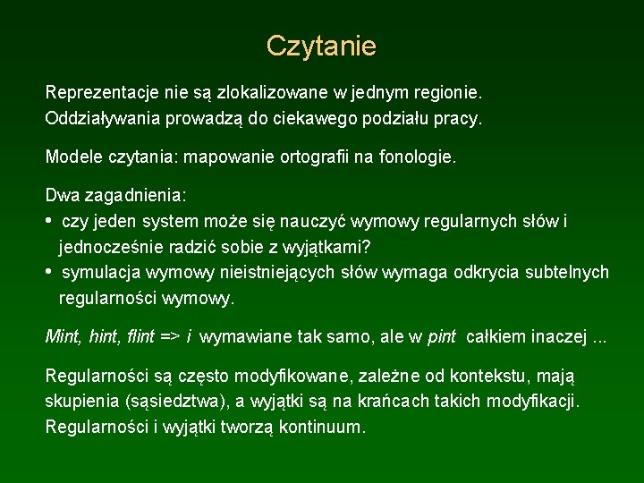 Czytanie Reprezentacje nie są zlokalizowane w jednym regionie. Oddziaływania prowadzą do ciekawego podziału pracy.