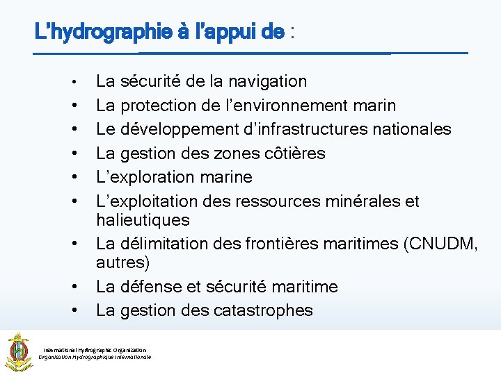 L’hydrographie à l’appui de : • • • La sécurité de la navigation La