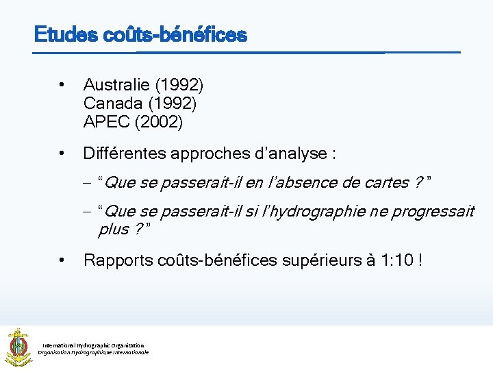 Etudes coûts-bénéfices • Australie (1992) Canada (1992) APEC (2002) • Différentes approches d’analyse :