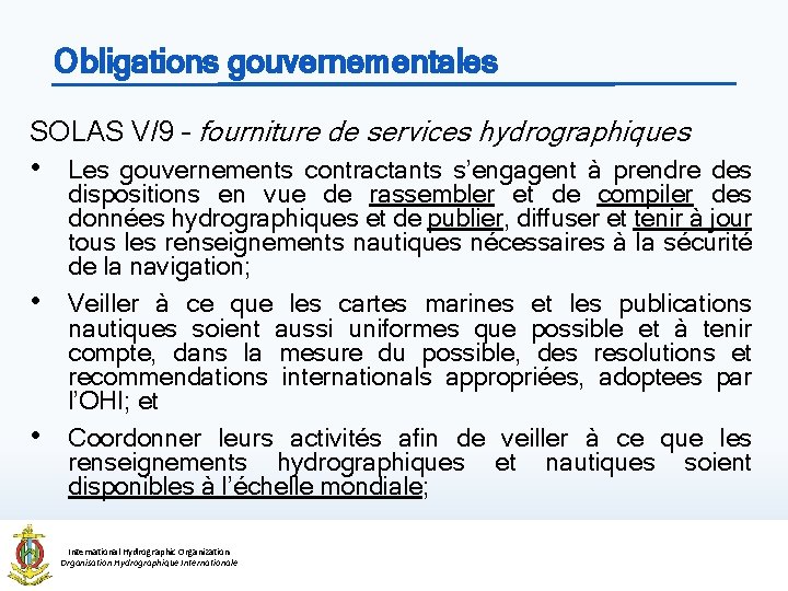 Obligations gouvernementales SOLAS V/9 – fourniture de services hydrographiques • • • Les gouvernements