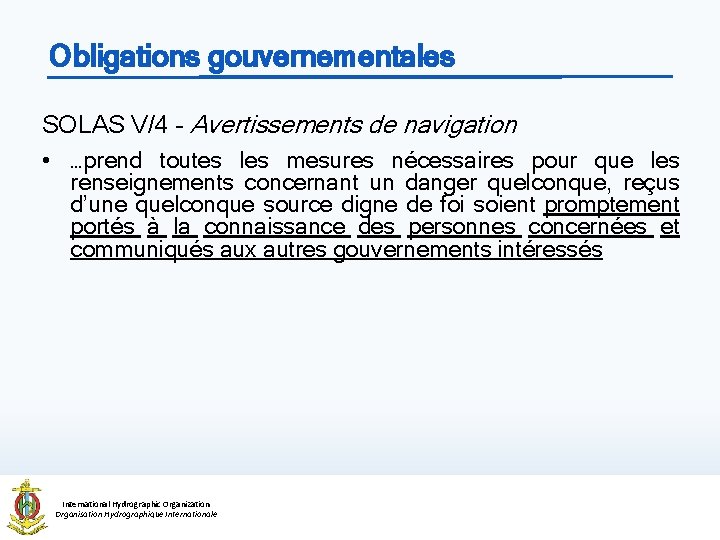 Obligations gouvernementales SOLAS V/4 – Avertissements de navigation • …prend toutes les mesures nécessaires