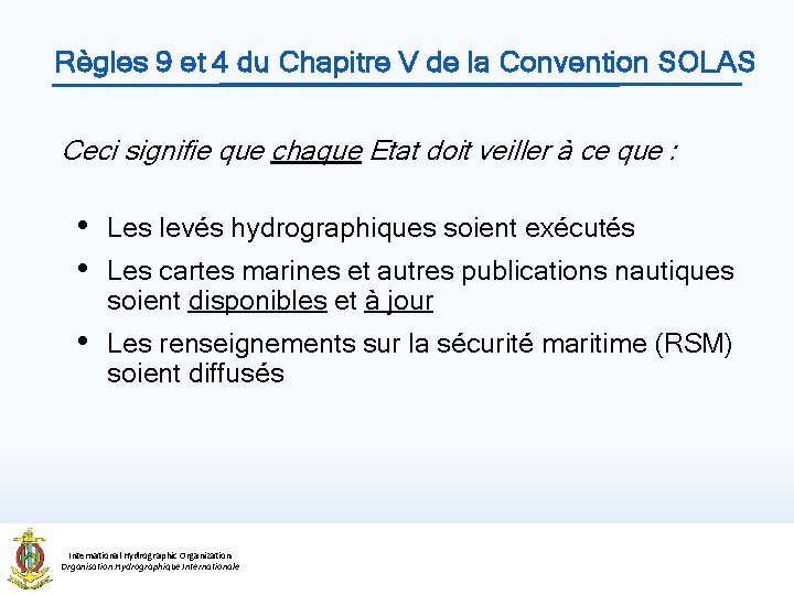 Règles 9 et 4 du Chapitre V de la Convention SOLAS Ceci signifie que