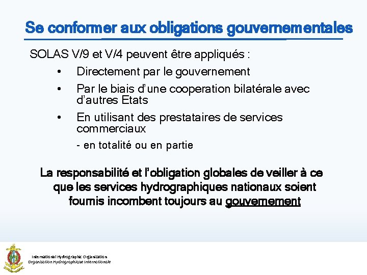 Se conformer aux obligations gouvernementales SOLAS V/9 et V/4 peuvent être appliqués : •