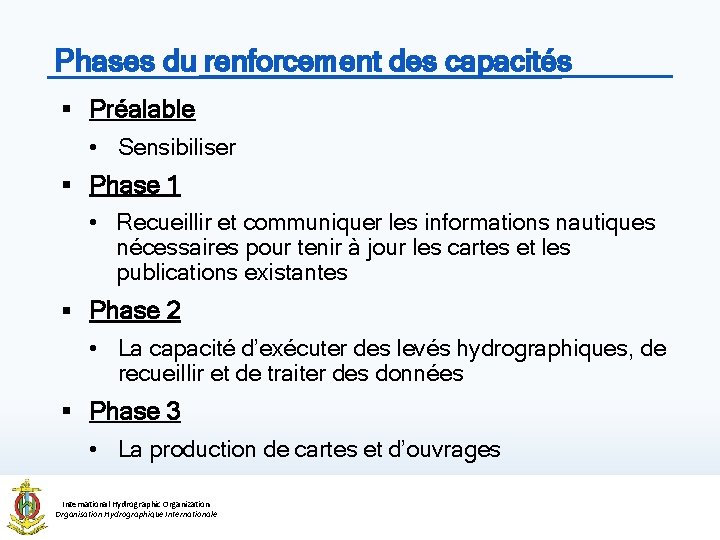 Phases du renforcement des capacités § Préalable • Sensibiliser § Phase 1 • Recueillir