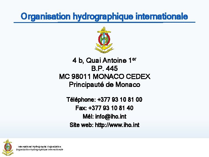 Organisation hydrographique internationale 4 b, Quai Antoine 1 er B. P. 445 MC 98011