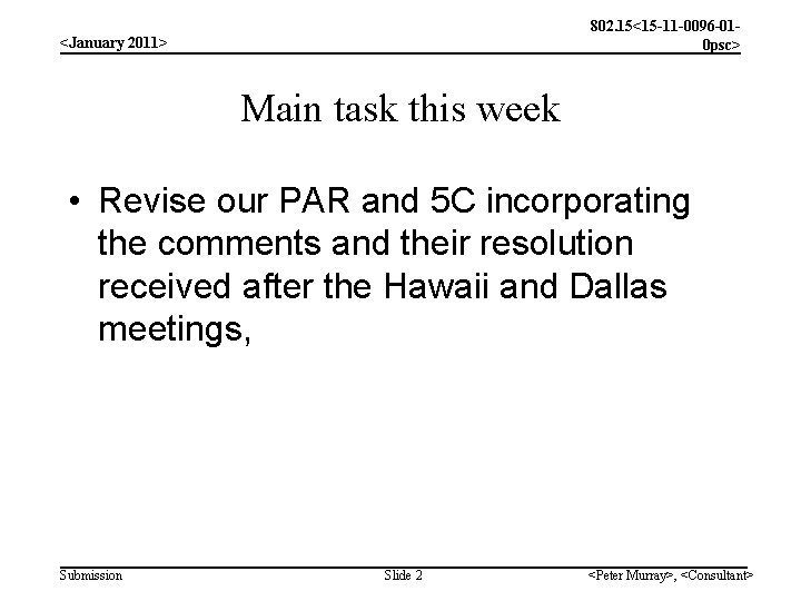 802. 15<15 -11 -0096 -010 psc> <January 2011> Main task this week • Revise