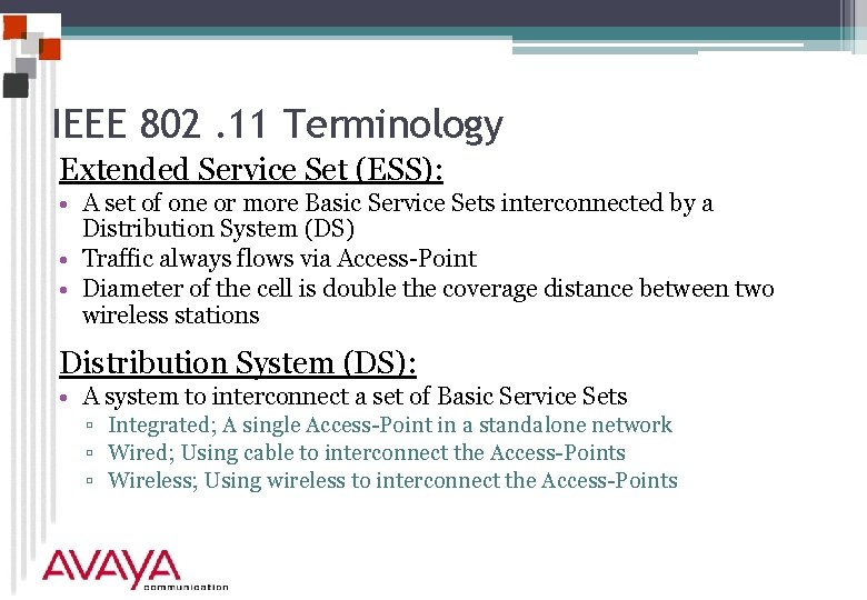 IEEE 802. 11 Terminology Extended Service Set (ESS): • A set of one or