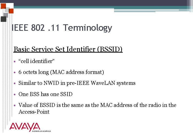 IEEE 802. 11 Terminology Basic Service Set Identifier (BSSID) • “cell identifier” • 6