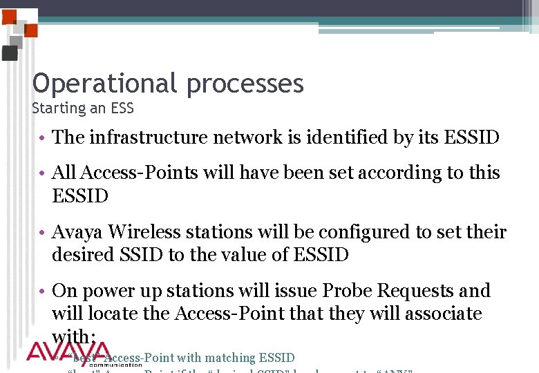 Operational processes Starting an ESS • The infrastructure network is identified by its ESSID