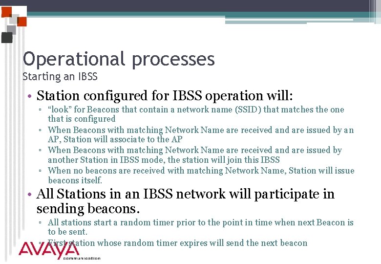 Operational processes Starting an IBSS • Station configured for IBSS operation will: ▫ “look”