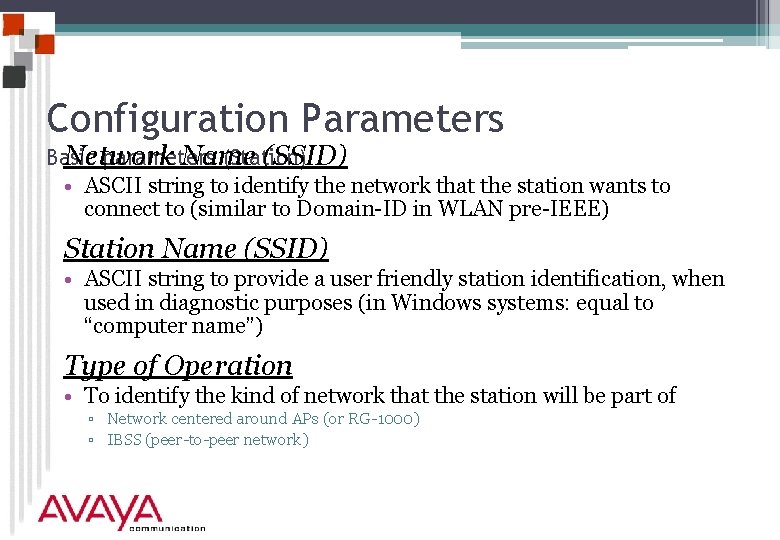 Configuration Parameters Network Name (SSID) Basic parameters (Station) • ASCII string to identify the