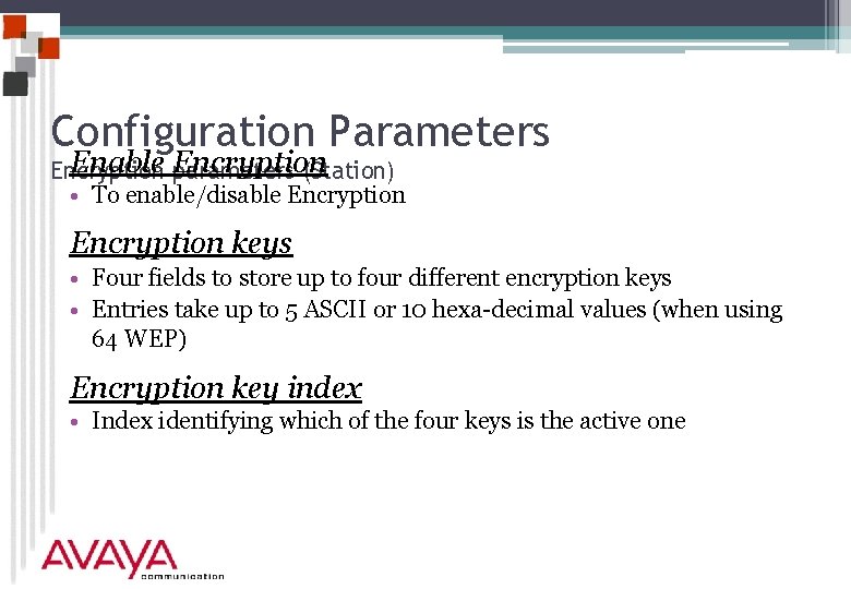 Configuration Parameters Enable parameters Encryption (Station) • To enable/disable Encryption keys • Four fields