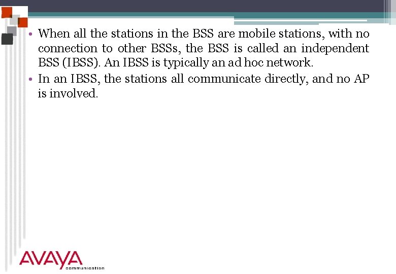  • When all the stations in the BSS are mobile stations, with no