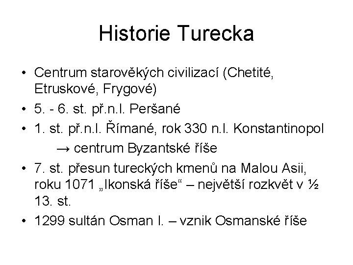 Historie Turecka • Centrum starověkých civilizací (Chetité, Etruskové, Frygové) • 5. - 6. st.