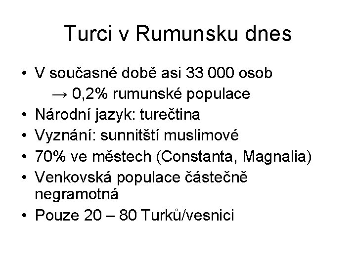 Turci v Rumunsku dnes • V současné době asi 33 000 osob → 0,