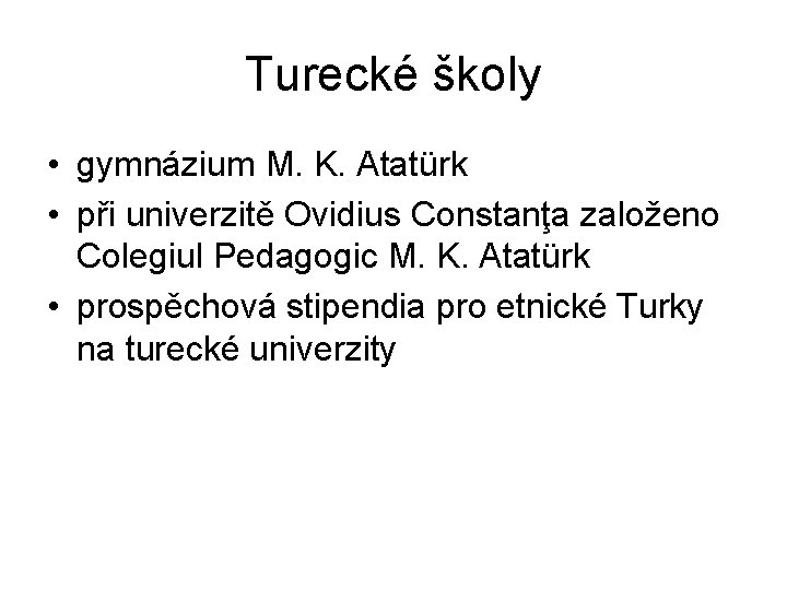 Turecké školy • gymnázium M. K. Atatürk • při univerzitě Ovidius Constanţa založeno Colegiul