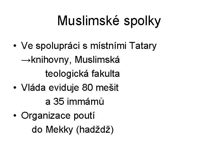 Muslimské spolky • Ve spolupráci s místními Tatary →knihovny, Muslimská teologická fakulta • Vláda