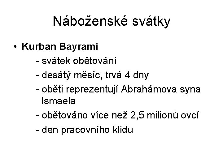 Náboženské svátky • Kurban Bayrami - svátek obětování - desátý měsíc, trvá 4 dny