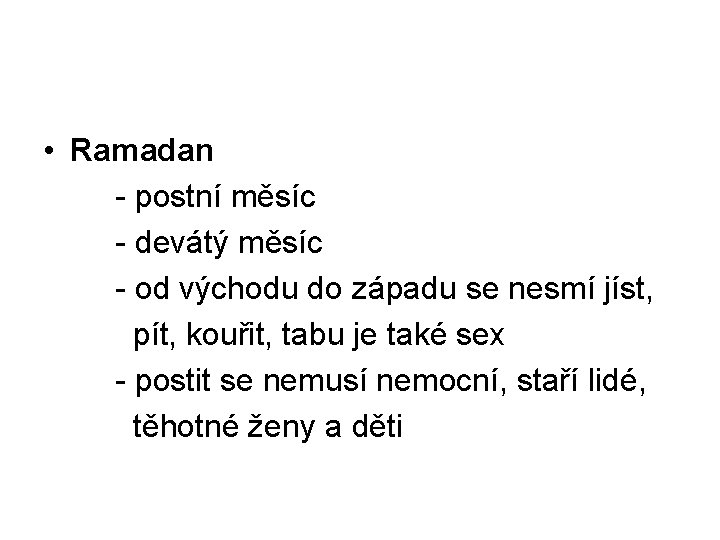  • Ramadan - postní měsíc - devátý měsíc - od východu do západu