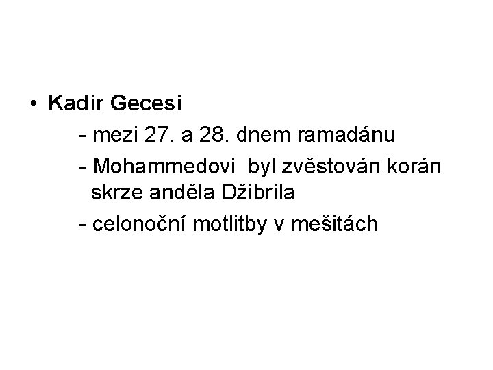  • Kadir Gecesi - mezi 27. a 28. dnem ramadánu - Mohammedovi byl