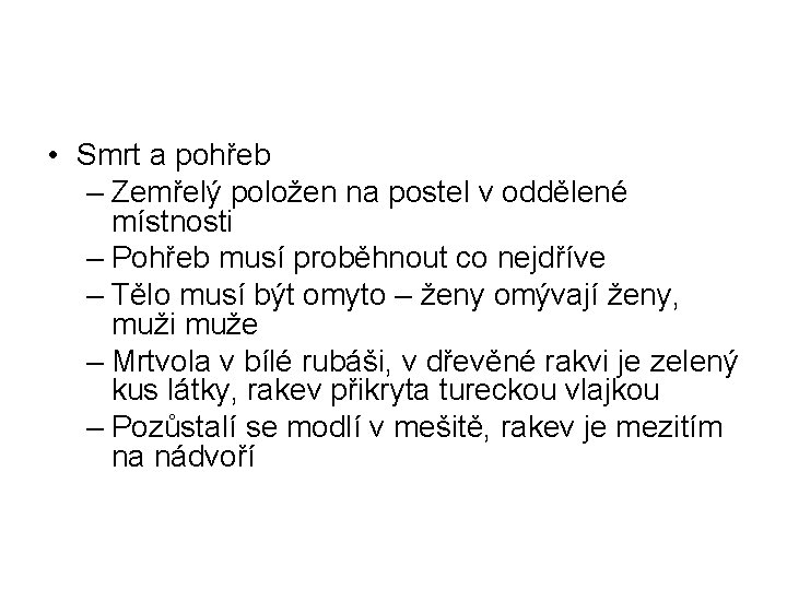  • Smrt a pohřeb – Zemřelý položen na postel v oddělené místnosti –