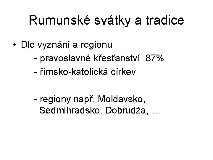 Rumunské svátky a tradice • Dle vyznání a regionu - pravoslavné křesťanství 87% -