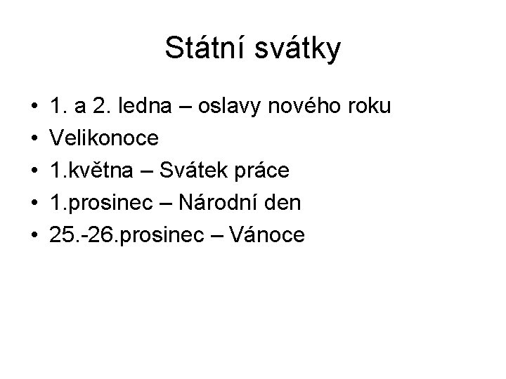 Státní svátky • • • 1. a 2. ledna – oslavy nového roku Velikonoce