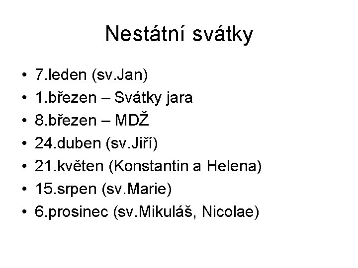 Nestátní svátky • • 7. leden (sv. Jan) 1. březen – Svátky jara 8.