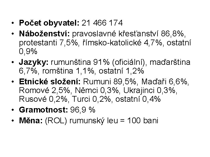  • Počet obyvatel: 21 466 174 • Náboženství: pravoslavné křesťanství 86, 8%, protestanti