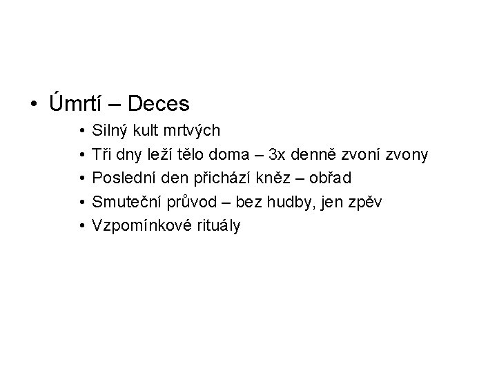  • Úmrtí – Deces • • • Silný kult mrtvých Tři dny leží