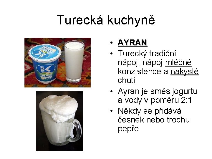 Turecká kuchyně • AYRAN • Turecký tradiční nápoj, nápoj mléčné konzistence a nakyslé chuti