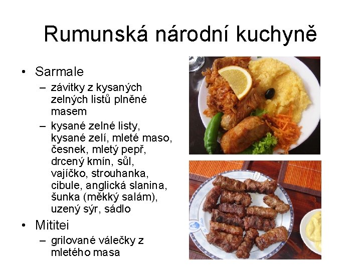 Rumunská národní kuchyně • Sarmale – závitky z kysaných zelných listů plněné masem –