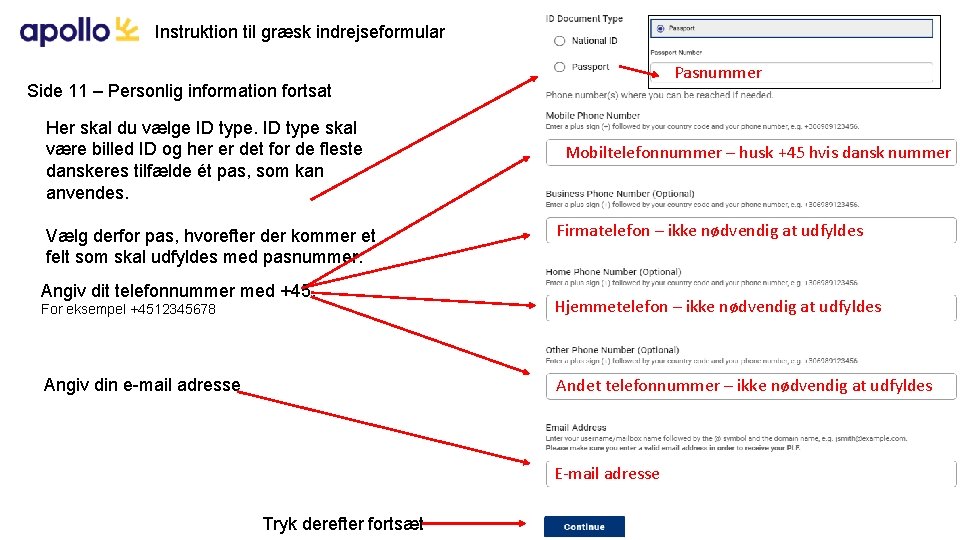 Instruktion til græsk indrejseformular Pasnummer Side 11 – Personlig information fortsat Her skal du