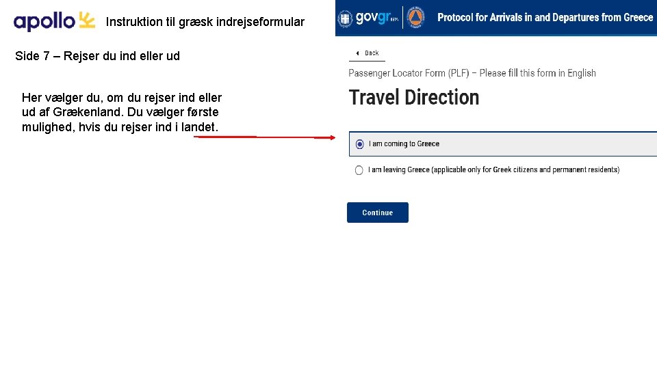 Instruktion til græsk indrejseformular Side 7 – Rejser du ind eller ud Her vælger Instruktion til græsk indrejseformular Side 7 – Rejser du ind eller ud Her vælger