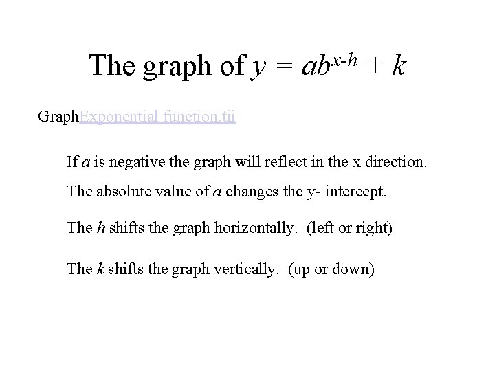 The graph of y = x-h ab +k Graph. Exponential function. tii If a