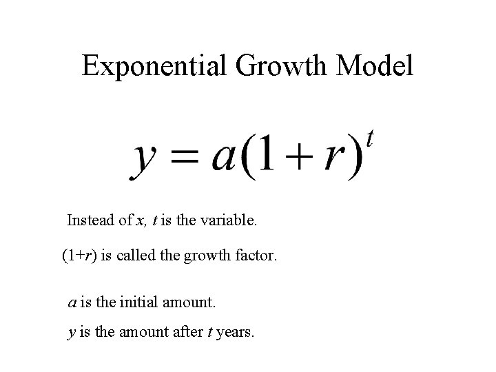 Exponential Growth Model Instead of x, t is the variable. (1+r) is called the