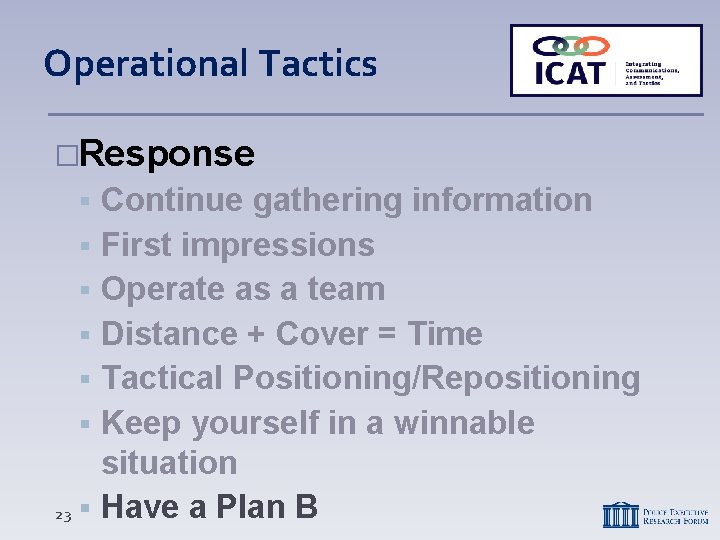 Operational Tactics �Response 23 Continue gathering information First impressions Operate as a team Distance