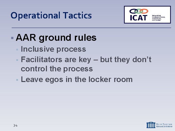 Operational Tactics AAR 34 ground rules Inclusive process Facilitators are key – but they