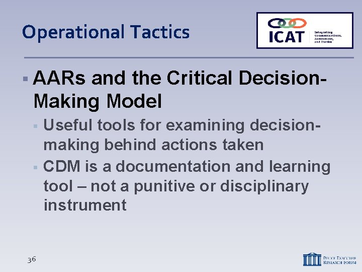 Operational Tactics AARs and the Critical Decision. Making Model 36 Useful tools for examining