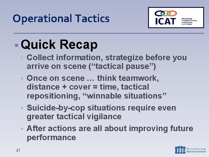 Operational Tactics Quick 37 Recap Collect information, strategize before you arrive on scene (“tactical