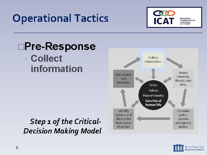 Operational Tactics �Pre-Response Collect information Step 1 of the Critical. Decision Making Model 8