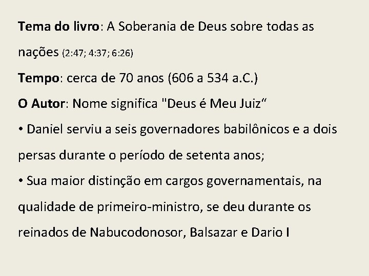 Tema do livro: A Soberania de Deus sobre todas as nações (2: 47; 4: