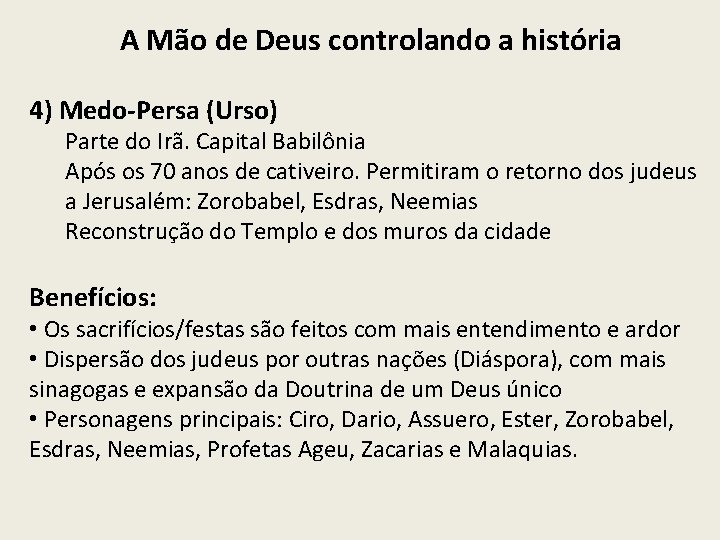 A Mão de Deus controlando a história 4) Medo-Persa (Urso) Parte do Irã. Capital