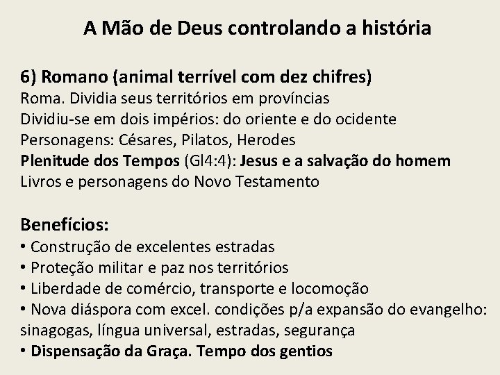 A Mão de Deus controlando a história 6) Romano (animal terrível com dez chifres)