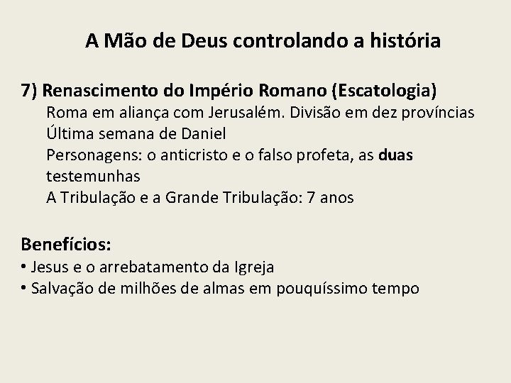 A Mão de Deus controlando a história 7) Renascimento do Império Romano (Escatologia) Roma